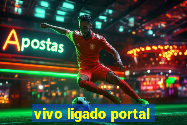 vivo ligado portal